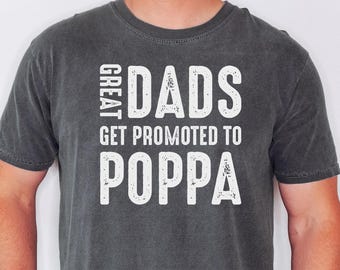 Comfort Colors Promoted to Poppa Shirt - Gift for Grandpa