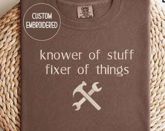 Emboidered Knower of Stuff • Fixer of Things Comfort Colors® Shirt, Funny Handyman Dad Gift, Father’s Day Husband Tee