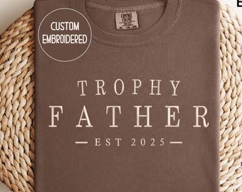 Embroidered Trophy Father Shirt Dad Est Year Shirt Custom Dad Shirt First Fathers Day Gift Dad Gift Personalized Dad Tee Fathers Day Shirt