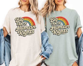 Big Fan of Human Rights Shirt, Comfort Colors® Political Protest Gift ,Radicalized by Basic Decency Tshirt, Social Justice Shirt