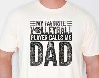 My Favorite Volleyball Player Calls Me Dad T-Shirt, Sports Dad Top, Proud Dad Top, Volleyball Parent T-Shirt,Trendy Volleyball Dad Top