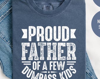 Funny Dad T-Shirt, Proud Father of Dumbass Kids, Unisex Gift