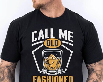 Call Me Old Fashioned Shirt, Whiskey Shirt,Bourbon Gifts For Men,  Whiskey Lover Gift, Bourbon Lover Shirt, Drinking Shirt, Fathers Day Tee