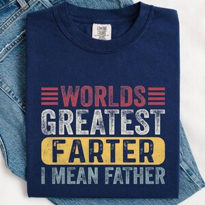 World&#39;s Greatest Farter T-Shirt: Funny Dad Gift