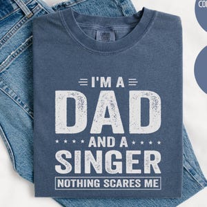 I&#39;m A Dad And A Singer T-Shirt - New Dad Gift
