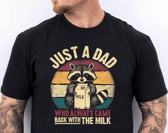 Funny Dad T-Shirt: "Just A Dad Who Always Came Back With The Milk"