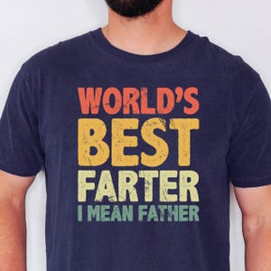 World&#39;s Best Farter I Mean Father - Funny Shirt Men - Christmas Gift - Husband Shirt - Dad gift - Funny Dad Shirt - Birthday Gift