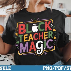 Black Teacher Magic PNG SVG, Powerful Black History Design for Educators, Inspirational Teacher Apparel & Crafts