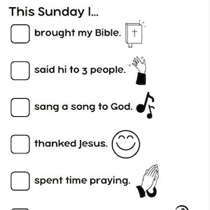 May include: Black and white checklist with a title "Church Checklist". The checklist has five items with checkboxes and icons. The items are: brought my Bible, said hi to 3 people, sang a song to God, thanked Jesus, spent time praying, paid attention and listened.