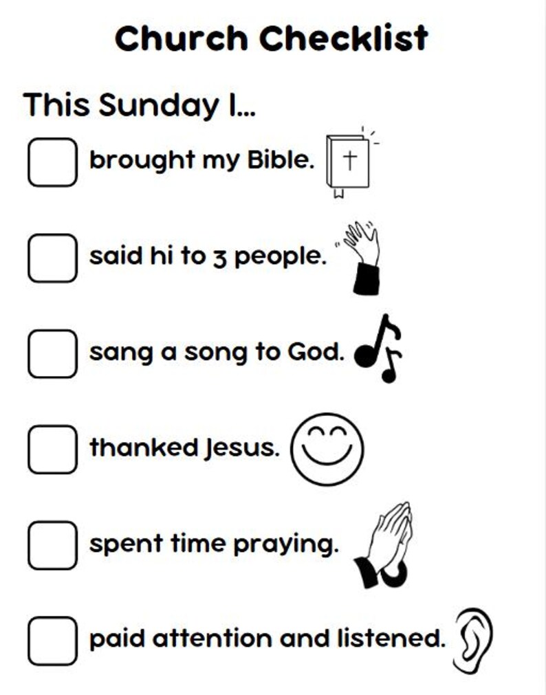 May include: Black and white checklist with a title "Church Checklist". The checklist has five items with checkboxes and icons. The items are: brought my Bible, said hi to 3 people, sang a song to God, thanked Jesus, spent time praying, paid attention and listened.