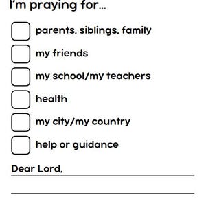 May include: A printable prayer journal with a checklist of topics to pray for, including family, friends, school, health, and country. The journal includes the phrase "Dear Lord," followed by lines for writing prayers.