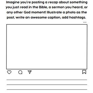 May include: Black and white printable worksheet with the text "Recap!" and instructions to imagine posting a recap about something you just read in the Bible, a sermon you heard, or any other God moment. The worksheet includes a blank space for a photo, a space for a caption, and a space for hashtags.