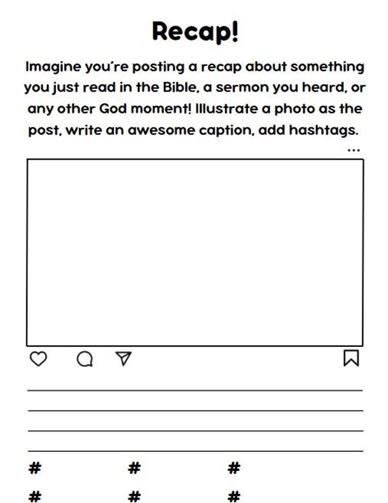 May include: Black and white printable worksheet with the text "Recap!" and instructions to imagine posting a recap about something you just read in the Bible, a sermon you heard, or any other God moment. The worksheet includes a blank space for a photo, a space for a caption, and a space for hashtags.