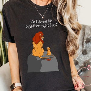 Lion King Father&#39;s Day Shirt | Simba Mufasa We&#39;ll Always Be Together Dad Shirt | Retro Vintage Comfort Colors Tee | Gift For Dad