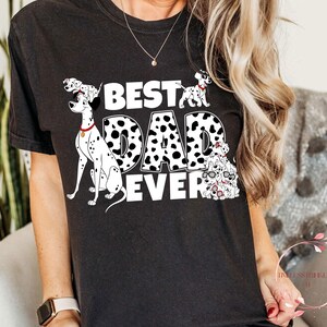 Best Dad Ever Dalmatian Shirt | Disney-Inspired Father’s Day Tee | 101 Puppies Dog Dad Gift | Cute Cartoon Dad Shirt | USA Seller