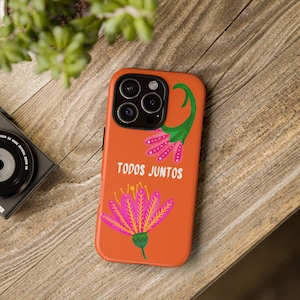 Todos Juntos Phone Case | Orange Floral Mexican Design | Solidarity Phone Cover | Latinx Pride Case | iPhone & Samsung Case