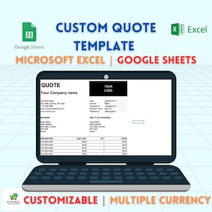 May include: A laptop screen displays a customizable quote template. The screen shows fields for company information, recipient details, and item descriptions. Text on the screen includes "QUOTE", "YOUR LOGO", and "MICROSOFT EXCEL | GOOGLE SHEETS". The image also includes the text "CUSTOMIZABLE | MULTIPLE CURRENCY".