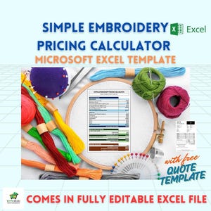 May include: A Microsoft Excel template for a simple embroidery pricing calculator. The template includes a table with various pricing factors, such as thread color, design size, and garment type. The image also shows colorful embroidery floss, a hoop, and needles.