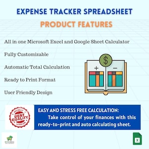 May include: A colorful illustration of an open book with a dollar sign on the cover. The book has a plus sign and a minus sign on the pages, representing a calculator. The text "EXPENSE TRACKER SPREADSHEET" is at the top of the image. The text "PRODUCT FEATURES" is below the title. The text "All in one Microsoft Excel and Google Sheet Calculator" is below the title. The text "Fully Customizable" is below the title. The text "Automatic Total Calculation" is below the title. The text "Ready to Print Format" is below the title. The text "User Friendly Design" is below the title. The text "EASY AND STRESS FREE CALCULATION: Take control of your finances with this ready-to-print and auto calculating sheet." is below the illustration. The text "BEST QUALITY" is in a red circle with a star on each side. The text "X" is in a green box with a white background.