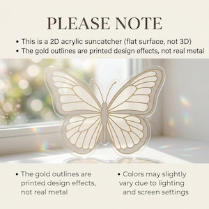 May include: A clear acrylic butterfly suncatcher with gold-colored outlines. The suncatcher is flat and features a detailed butterfly design. The text "PLEASE NOTE" is at the top, with additional text below describing the product.