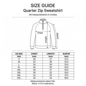 May include: Size guide for a quarter zip sweatshirt. The image shows a diagram of the sweatshirt with chest, length, and sleeve measurements in inches. A table provides measurements for sizes S to 5XL, including chest from 20 to 34 inches, length from 27 to 34 inches, and sleeve from 31.5 to 38.5 inches.
