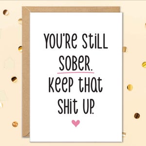 1 Year Sobriety Cards, You're Still Sober Keep It Up, Congratulations On Getting Clean, Sober Card, Soberversary AA Recovery Congrats Gift