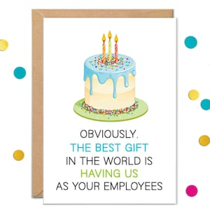 Peut inclure: Une carte de vœux blanche illustrée d'un gâteau au glaçage bleu, de vermicelles colorés et de trois bougies allumées. Le texte indique : OBVIOUSLY, THE BEST GIFT IN THE WORLD IS HAVING US AS YOUR EMPLOYEES. La carte est entourée de confettis.