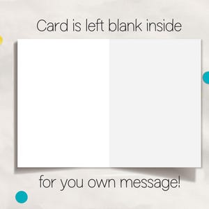 May include: Blank greeting card with the text "Card is left blank inside for you own message!" printed on the bottom.