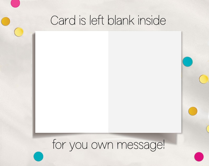 May include: Blank greeting card with the text "Card is left blank inside for you own message!" printed on the bottom.