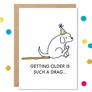 Rude Birthday Cards, Gifts for Men, Dog Scooting, Getting Older is Such A Drag, Funny Card for Dad, Sister, Brother, Joke Card for Boyfriend