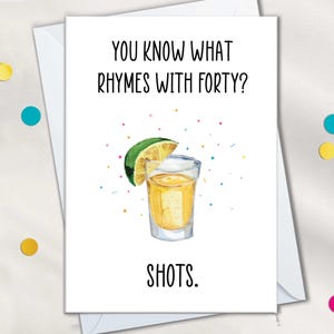 Tequila Shots 40.Geburtstagskarten für Sie oder Ihn, wissen Sie, was sich auf 40 reimt? Shots Karte, Lustige Geburtstagskarte zum 40. Geburtstag für Frauen und Männer