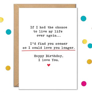 Puede incluir: Una tarjeta de cumpleaños con fondo blanco y borde marrón. La tarjeta tiene el texto "Si tuviera la oportunidad de vivir mi vida de nuevo... Te encontraría antes para poder amarte más tiempo. Feliz cumpleaños, te amo."