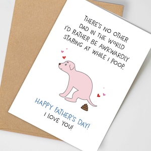 Pode incluir: Um cart&atilde;o de Dia dos Pais com uma ilustra&ccedil;&atilde;o de um cachorro rosa fazendo coc&ocirc;. O cart&atilde;o diz: "THERE'S NO OTHER DAD IN THE WORLD I'D RATHER BE AWKWARDLY STARING AT WHILE I POOP." e "HAPPY FATHER'S DAY! I LOVE YOU!" O cart&atilde;o est&aacute; em um envelope marrom.