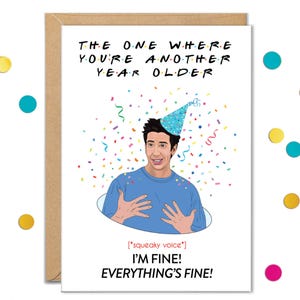 Tarjeta de cumpleaños divertida de los amigos de Ross: "Estoy bien, todo está bien", en la que, un año más viejo