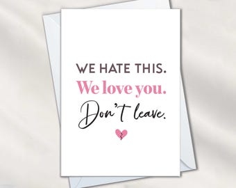 Funny Coworker Leaving Cards for Work Friend New Job, We Hate This Don't Leave Cards, Farewell Gift, We'll Miss You, Good Luck, Goodbye Card