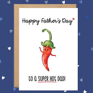 May include: Father's Day greeting card with a cartoon chili pepper illustration. The red pepper has a green stem and is smiling. The text reads "Happy Father's Day" and "to a SUPER HOT DAD!"