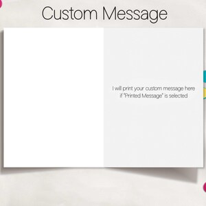 May include: A blank white card with the text "Custom Message" at the top and the text "I will print your custom message here if "Printed Message" is selected" at the bottom.