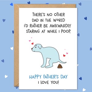 Pode incluir: Um cart&atilde;o de Dia dos Pais com uma ilustra&ccedil;&atilde;o de um c&atilde;o azul claro e o texto "THERE'S NO OTHER DAD IN THE WORLD I'D RATHER BE AWKWARDLY STARING AT WHILE I POOP. HAPPY FATHER'S DAY I LOVE YOU!" em um fundo branco.