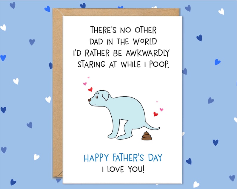 Pode incluir: Um cart&atilde;o de Dia dos Pais com uma ilustra&ccedil;&atilde;o de um c&atilde;o azul claro e o texto "THERE'S NO OTHER DAD IN THE WORLD I'D RATHER BE AWKWARDLY STARING AT WHILE I POOP. HAPPY FATHER'S DAY I LOVE YOU!" em um fundo branco.