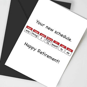 Puede incluir: Una tarjeta de felicitaci&oacute;n blanca con un sobre negro. La tarjeta dice "Tu nuevo horario. &iexcl;Feliz jubilaci&oacute;n!" con un dise&ntilde;o de calendario humor&iacute;stico: "Lun: cualquiera, Mar: cosa, Mi&eacute;: yo, Jue: freaky, Vie: quiero, S&aacute;b: hacer, Dom: hacer."