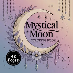 Mystical Moon Coloring Book | 42 Magical Pages | Moon Phases, Crystals, Celestial Line Art | Printable PDF for Stress Relief