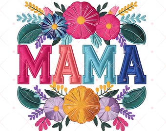 Floral Mama Embroidery PNG: Mother&#39;s Day Sublimation Design