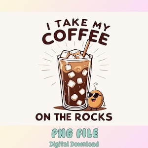 I Take My Coffee On The Rocks PNG, Coffee Png, Popular PNG, Iced Coffee Designs, Coffee Addict Sticker Design, Iced Coffee