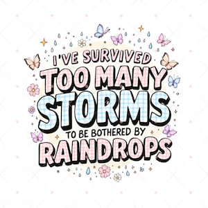 Eu sobrevivi a muitas tempestades para ser incomodado por gotas de chuva PNG, Download de design de sublimação, Citações motivacionais PNG, Download de designs