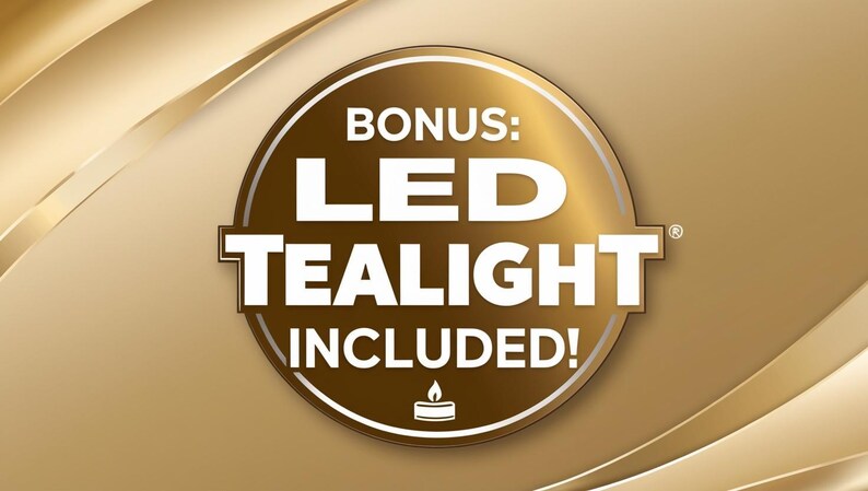 May include: A gold-toned graphic with the text "BONUS: LED TEALIGHT INCLUDED!" in white. The text is inside a brown circle with a white border. The background has gold swirls.