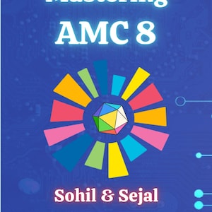 May include: A blue book cover titled Mastering AMC 8 by Sohil & Sejal with the website OmegaLearn.org. The design features a central multi-coloured geometric shape surrounded by a radial pattern of colourful rectangular bars on a circuit board background.
