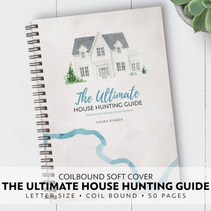May include: The Ultimate House Hunting Guide, a coilbound softcover book with a watercolor illustration of a house on the front cover. The book is designed for serious house hunters and has 50 pages.