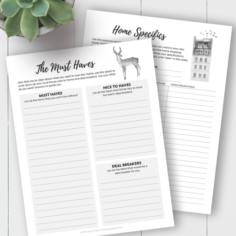 May include: A printable checklist for home buyers to help them decide on must-haves, nice-to-haves, and deal breakers for their new home. The checklist includes sections for notes and specifications.