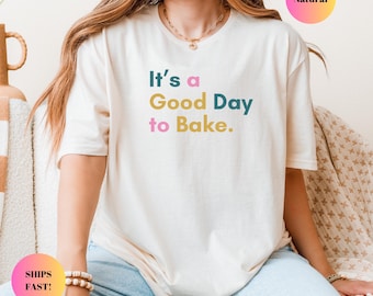 It's A Good Day to Bake Shirt for Women, Funny Baking Gift for Baker, Cute Tshirt for Pastry Chef, Gift for Mom, Baking Mom Shirt.