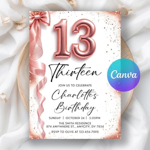 May include: A birthday invitation with a rose gold theme. The number "13" is prominently displayed, along with the word "Thirteen". The invitation includes the text "Join us to celebrate Charlotte's Birthday" and event details.